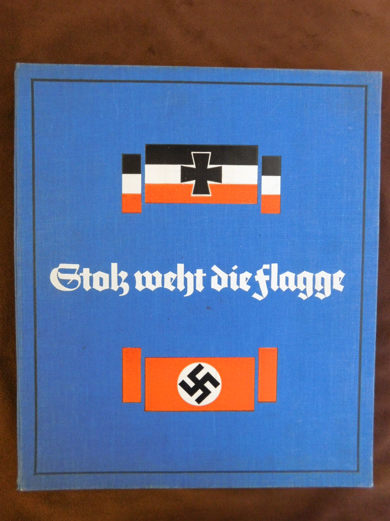 Original Hard Cover German Third Reich Book Entitled Stolz weht die Flagge (#30240)
