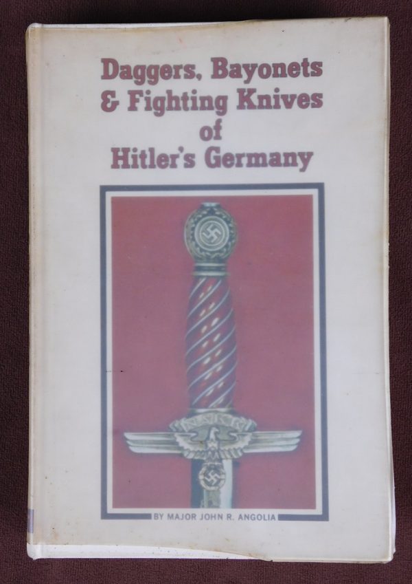 “Daggers, Bayonets, and Fighting Knives of Hitler’s Germany” by Major John R. Angolia (#30288)